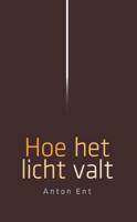 Hoe het licht valt - Anton Ent - ebook - thumbnail