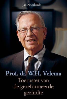 Prof. dr. W.H. Velema. Toeruster van de gereformeerde gezindte - Prof. Dr. M. Kater, Jan Noorlandt - ebook