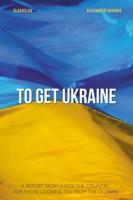 To Get Ukraine - Oleksandr Shyshko - ebook - thumbnail