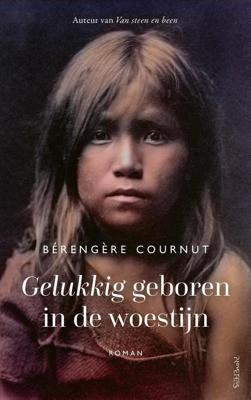 Gelukkig geboren in de woestijn - Bérengère Cournut - ebook
