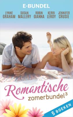 Romantische zomerbundel 3 - Lynne Graham, Susan Mallery, Jennifer Crusie, Robin Gianna, Kerri Leroy - ebook