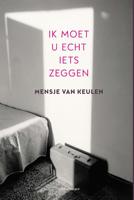 Ik moet u echt iets zeggen - Mensje van Keulen - ebook - thumbnail