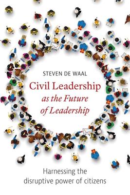 Civil Leadership as the Future of Leadership - Steven de Waal - eBook (9789492004727)