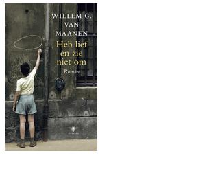 Heb lief en zie niet om - Willem van Maanen - ebook