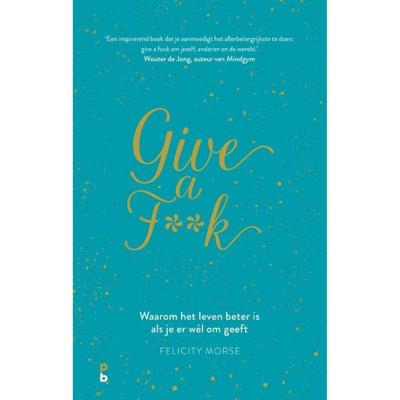 Give a F**k - Felicity Morse - Paperback (9789020608793)