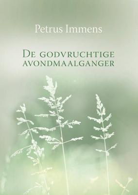 De godvruchtige avondmaalganger - Petrus Immens - eBook (9789462780378)