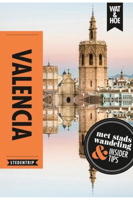 Valencia - Wat & Hoe Stedentrip - Paperback (9789021575100) Valencia - Wat & Hoe Stedentrip - Paperback (9789021575100)