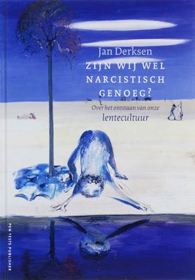 Zijn we wel narcistisch genoeg? - J.J.L. Derksen - Hardcover (9789080570641)