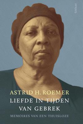Liefde in tijden van gebrek - Astrid H. Roemer - ebook
