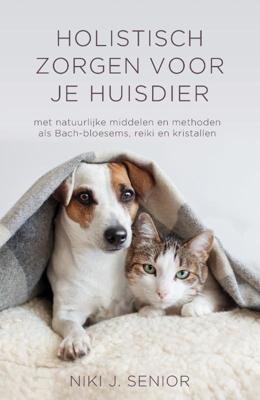 Holistisch zorgen voor je huisdier (Paperback)