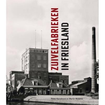 Zuivelfabrieken in Friesland (Hardback)