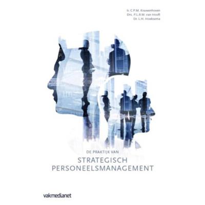 De praktijk van strategisch personeelsmanagement (Paperback)