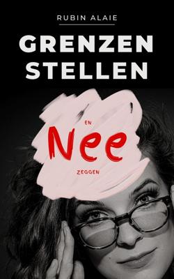 Grenzen stellen en nee zeggen - Rubin Alaie - ebook