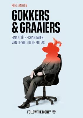 Gokkers en graaiers - Roel Janssen - ebook