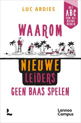 Waarom nieuwe leiders geen baas spelen - Luc Ardies - ebook