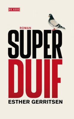 Superduif - Esther Gerritsen - Hardcover (9789044516432) Superduif - Esther Gerritsen - Hardcover (9789044516432)