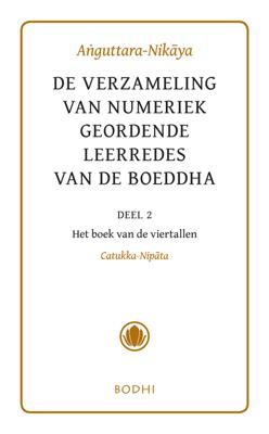 Anguttara-Nikaya - 2 Het boek van de viertallen (Catukka-Nipata) - - ebook