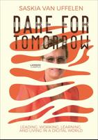 DARE FOR TOMORROW - LEADING, WORKING, LEARNING AND LIVING IN A DIGITAL WORLD - Saskia Van Uffelen - ebook - thumbnail