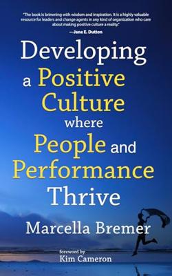 Developing a Positive Culture where people and performance thrive - Marcella Bremer - ebook