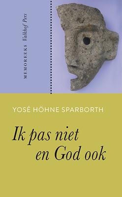 Ik pas niet en God ook - Yosé Höhne Sparborth - Paperback (9789056254926)