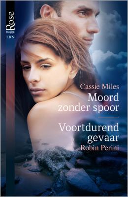 Moord zonder spoor ; Voortdurend gevaar - Cassie Miles, Robin Perini - eBook (9789402516173)