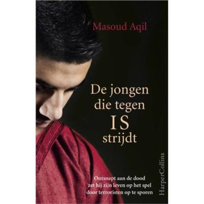 De jongen die tegen IS strijdt - Masoud Aqil - Paperback (9789402700497)