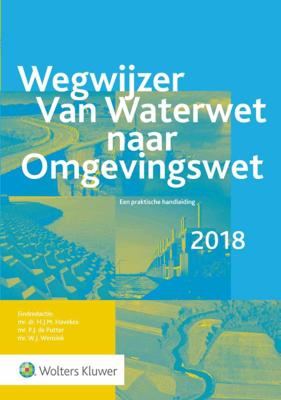 Wegwijzer van Waterwet naar Omgevingswet 2018 - Paperback (9789013150995) Wegwijzer van Waterwet naar Omgevingswet 2018 - Paperback (9789013150995)
