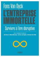 L'entreprise immortelle ; survivre à l'ère disruptive - Fons Van Dyck - ebook - thumbnail
