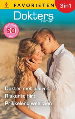 Dokter met allures / Riskante flirt / Prikkelend weerzien - Kate Hardy, Alison Roberts, Caroline Anderson - ebook