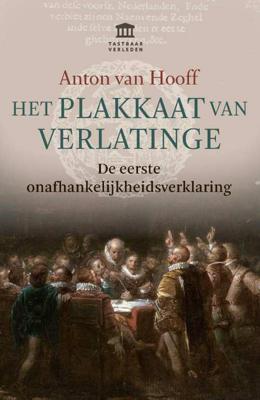 Het Plakkaat van Verlatinge - Anton van Hooff - Paperback (9789401913119) Het Plakkaat van Verlatinge - Anton van Hooff - Paperback (9789401913119)