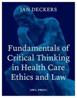 Fundamentals of critical thinking in healthcare ethics and law - Jan Deckers - ebook - thumbnail