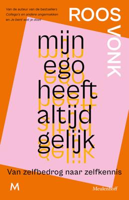 Mijn ego heeft altijd gelijk - Roos Vonk - ebook