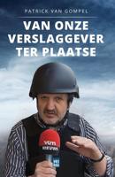 Van onze verslaggever ter plaatse - Patrick Van Gompel - ebook - thumbnail