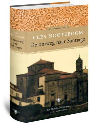 Cees Nooteboom De omweg naar Santiago Cees Nooteboom De omweg naar Santiago