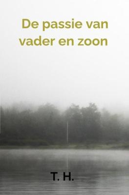 De passie van vader en zoon - T. H. - ebook