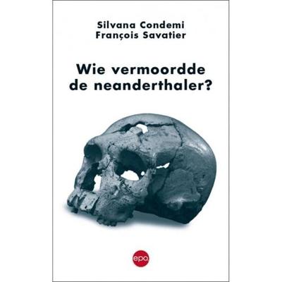 Wie vermoordde de neanderthaler - Silvana Condemi, François Savatier - ebook