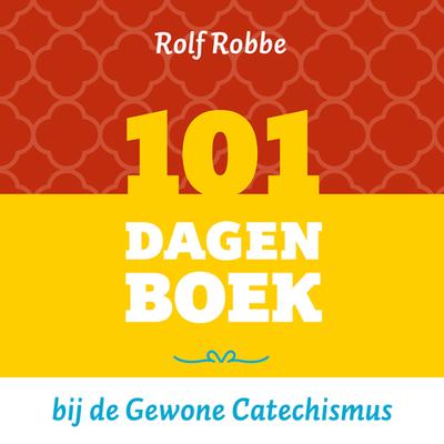 101 dagenboek bij de Gewone Catechismus - Rolf Robbe - ebook