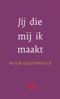 Jij die mij ik maakt - Huub Oosterhuis - ebook - thumbnail