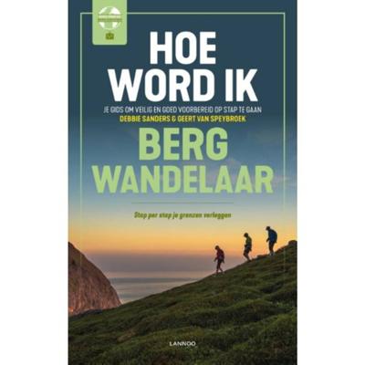 Hoe word ik bergwandelaar? - Debbie Sanders, Geert van Speybroeck - Paperback (9789401453202)
