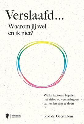 Verslaafd... Waarom jij wel en ik niet? - Geert Dom - ebook
