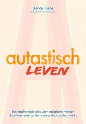 Autastisch leven - Bianca Toeps - ebook