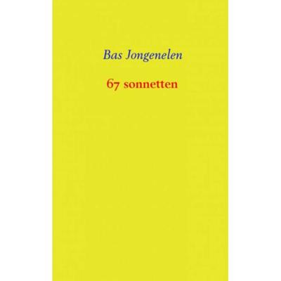 Bas Jongenelen 67 sonnetten Bas Jongenelen 67 sonnetten