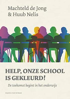 Help, onze school is gekleurd!: De toekomst begint in het onderwijs