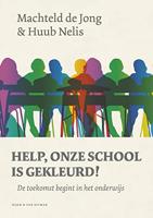 Help, onze school is gekleurd!: De toekomst begint in het onderwijs - thumbnail