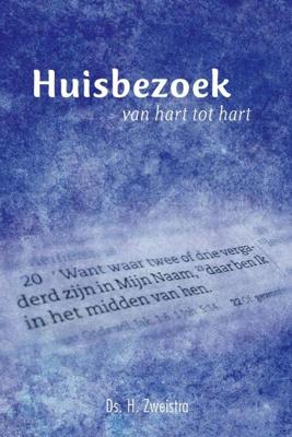 Huisbezoek, van hart tot hart - H. Zweistra - ebook
