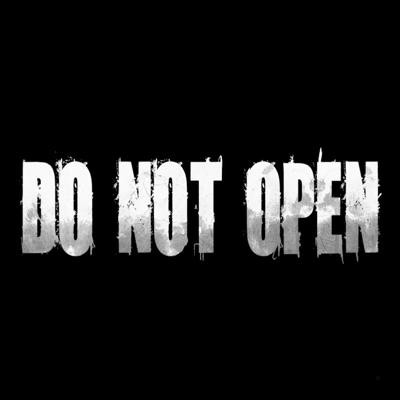 Do Not Open Do Not Open
