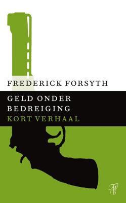 Geld onder bedreiging - Frederick Forsyth - ebook