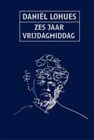 Zes jaar vrijdagmiddag - Daniel Lohues - ebook - thumbnail