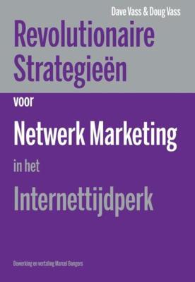 Revolutionaire strategieen voor netwerk marketing in het internettijdperk - Dave Vass, Doug Vass - ebook