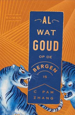 Al wat goud op de bergen is - C Pam Zhang - eBook (9789044979848)